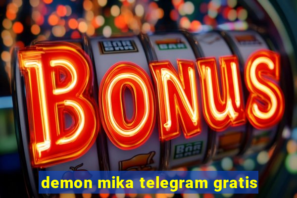 demon mika telegram gratis